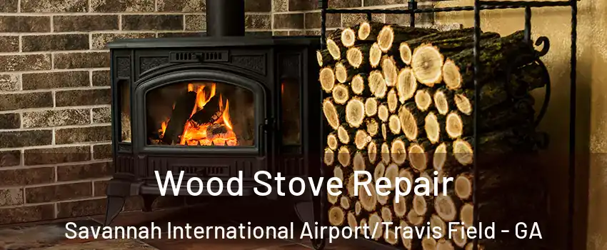 Wood Stove Repair Savannah International Airport/Travis Field - GA