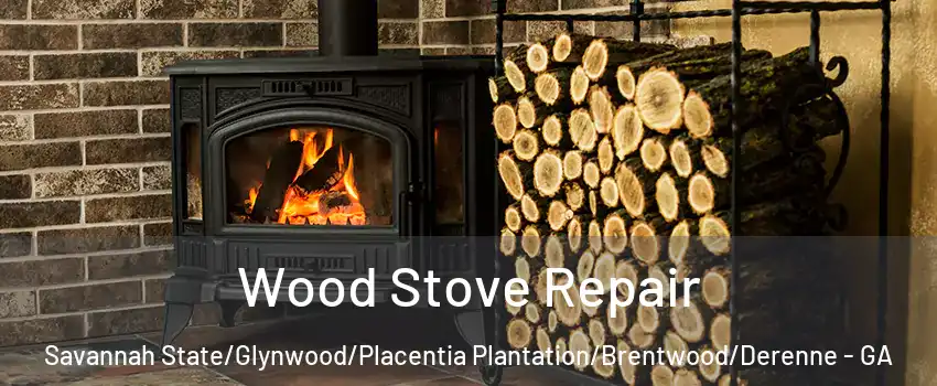 Wood Stove Repair Savannah State/Glynwood/Placentia Plantation/Brentwood/Derenne - GA