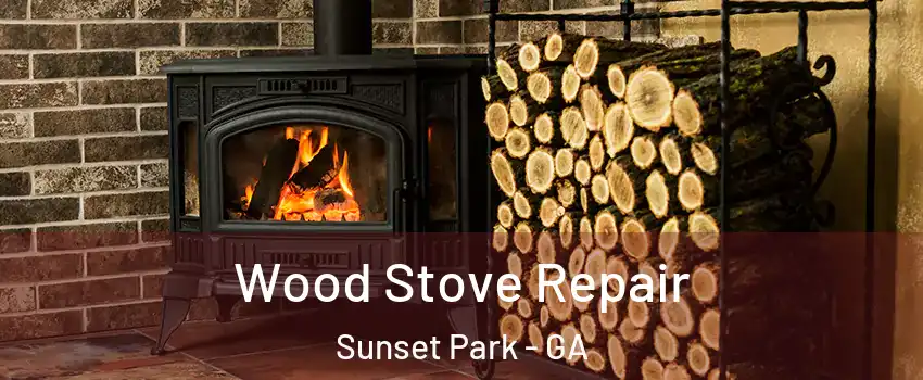 Wood Stove Repair Sunset Park - GA