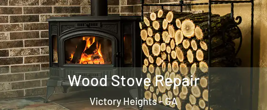 Wood Stove Repair Victory Heights - GA