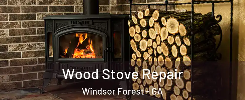 Wood Stove Repair Windsor Forest - GA